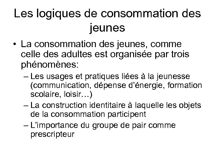 Les logiques de consommation des jeunes • La consommation des jeunes, comme celle des