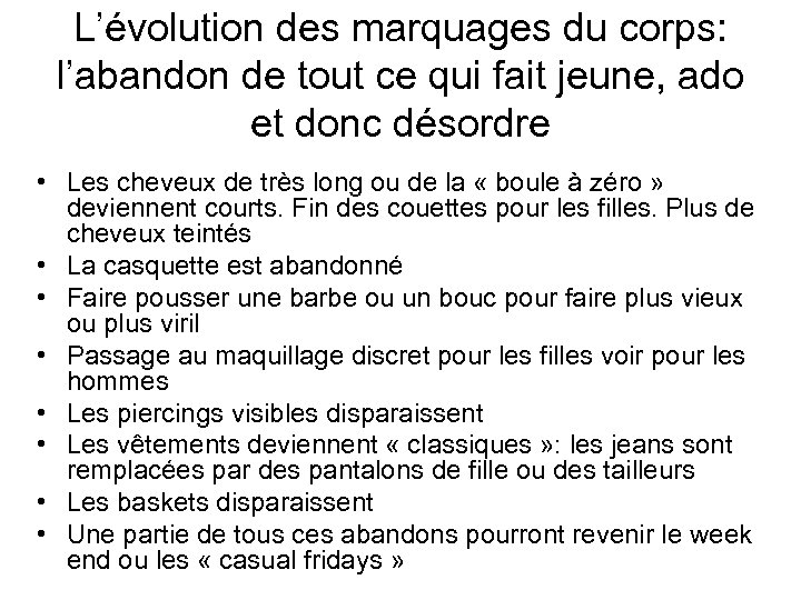 L’évolution des marquages du corps: l’abandon de tout ce qui fait jeune, ado et