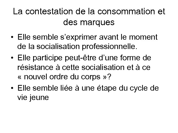 La contestation de la consommation et des marques • Elle semble s’exprimer avant le