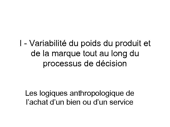 I - Variabilité du poids du produit et de la marque tout au long