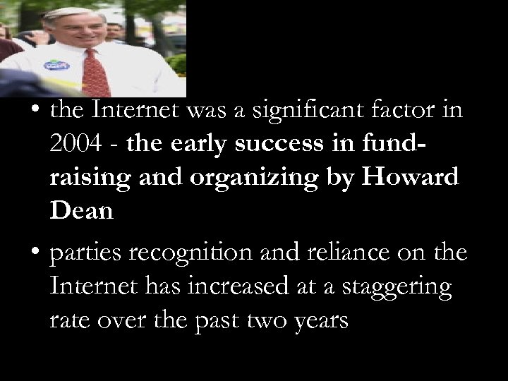  • the Internet was a significant factor in 2004 - the early success