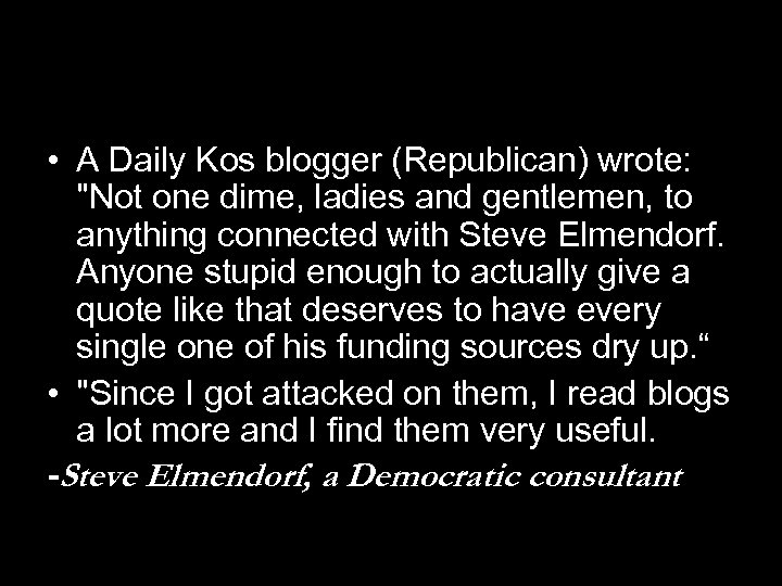  • A Daily Kos blogger (Republican) wrote: "Not one dime, ladies and gentlemen,