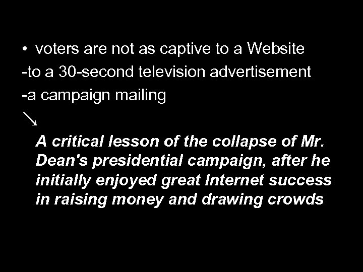  • voters are not as captive to a Website -to a 30 -second