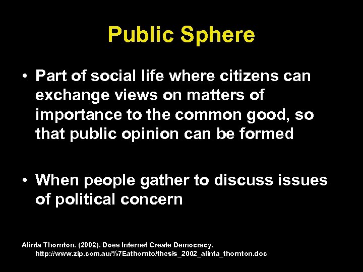 Public Sphere • Part of social life where citizens can exchange views on matters