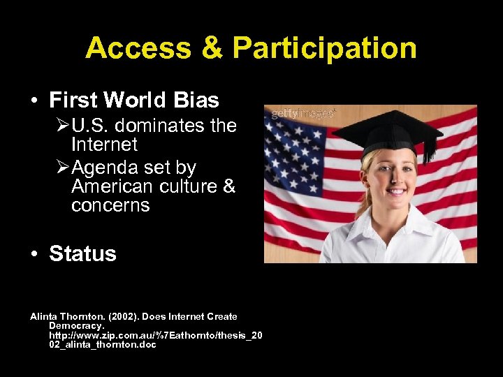 Access & Participation • First World Bias ØU. S. dominates the Internet ØAgenda set