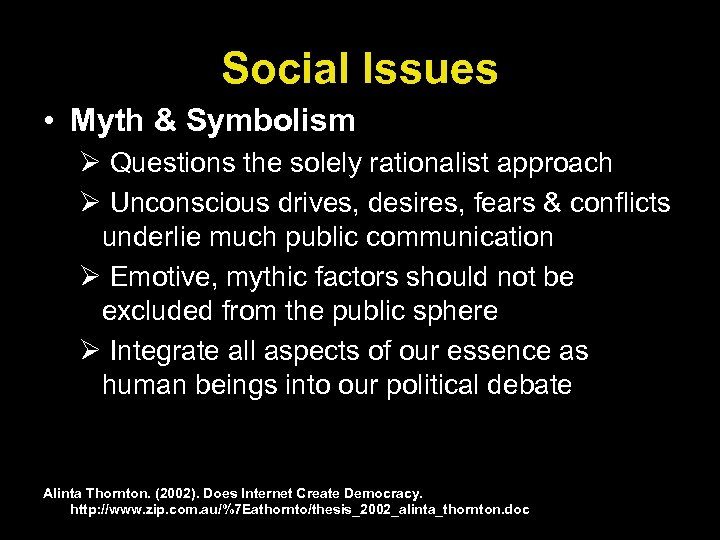 Social Issues • Myth & Symbolism Ø Questions the solely rationalist approach Ø Unconscious