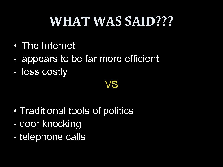 WHAT WAS SAID? ? ? • The Internet - appears to be far more