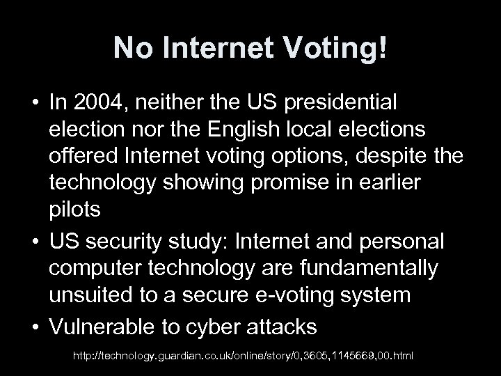 No Internet Voting! • In 2004, neither the US presidential election nor the English