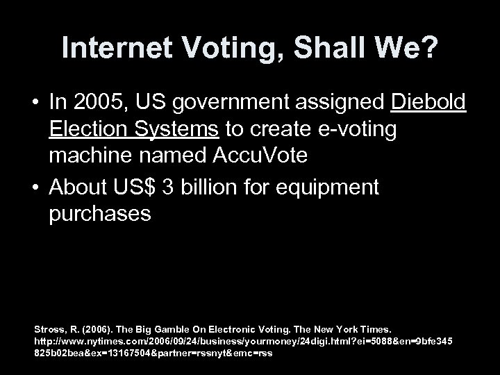 Internet Voting, Shall We? • In 2005, US government assigned Diebold Election Systems to