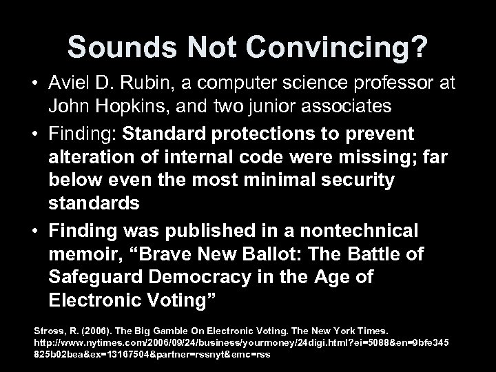 Sounds Not Convincing? • Aviel D. Rubin, a computer science professor at John Hopkins,