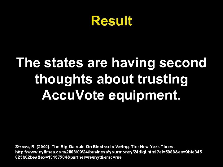 Result The states are having second thoughts about trusting Accu. Vote equipment. Stross, R.