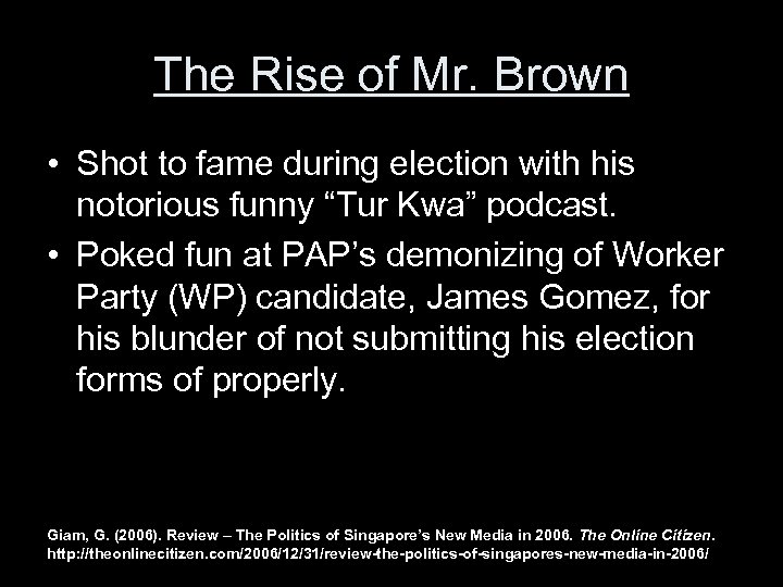 The Rise of Mr. Brown • Shot to fame during election with his notorious