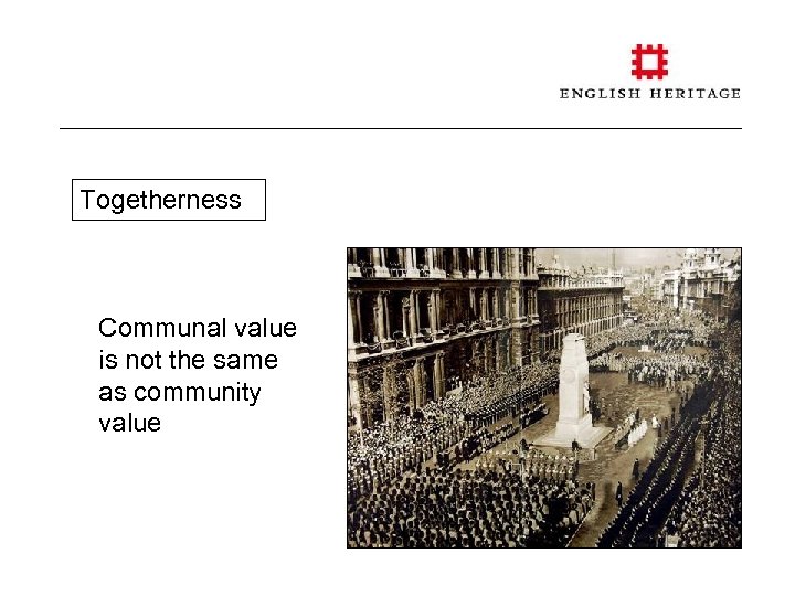 Togetherness Communal value is not the same as community value 