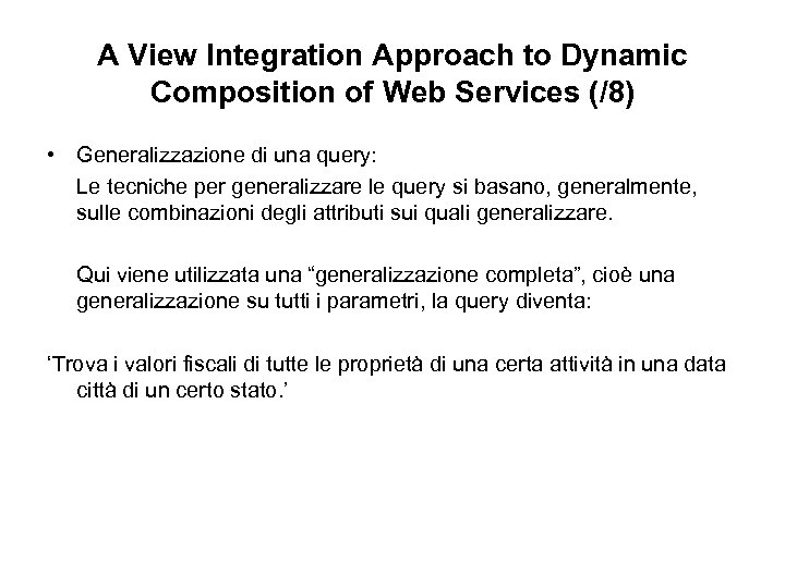 A View Integration Approach to Dynamic Composition of Web Services (/8) • Generalizzazione di