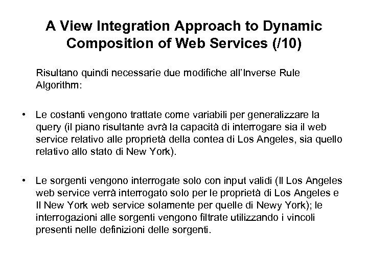 A View Integration Approach to Dynamic Composition of Web Services (/10) Risultano quindi necessarie