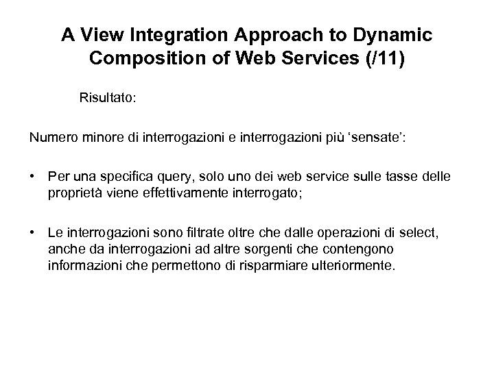 A View Integration Approach to Dynamic Composition of Web Services (/11) Risultato: Numero minore