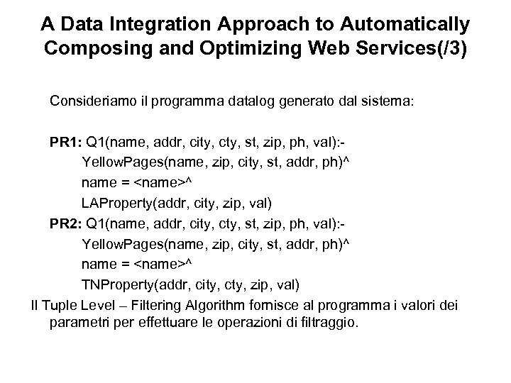 A Data Integration Approach to Automatically Composing and Optimizing Web Services(/3) Consideriamo il programma