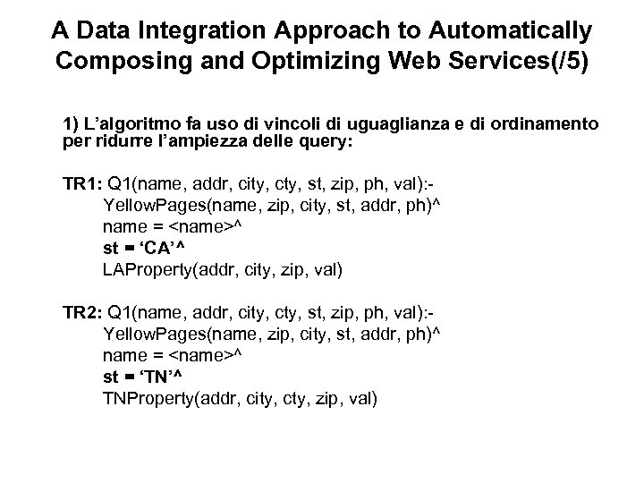 A Data Integration Approach to Automatically Composing and Optimizing Web Services(/5) 1) L’algoritmo fa