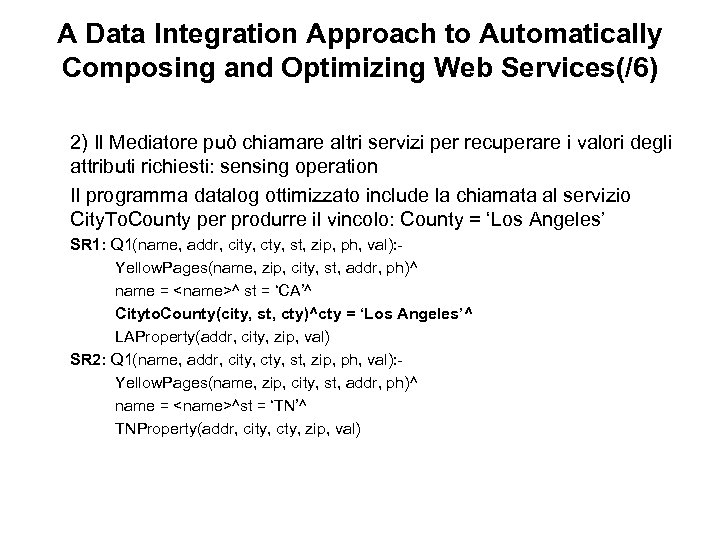 A Data Integration Approach to Automatically Composing and Optimizing Web Services(/6) 2) Il Mediatore