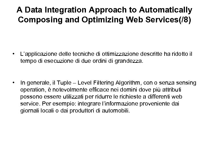 A Data Integration Approach to Automatically Composing and Optimizing Web Services(/8) • L’applicazione delle