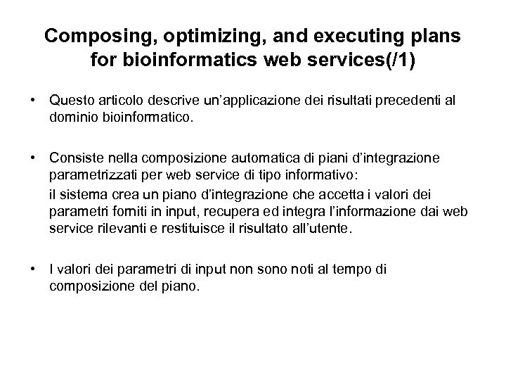 Composing, optimizing, and executing plans for bioinformatics web services(/1) • Questo articolo descrive un’applicazione