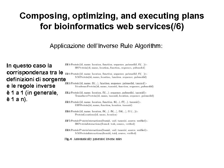 Composing, optimizing, and executing plans for bioinformatics web services(/6) Applicazione dell’Inverse Rule Algorithm: In