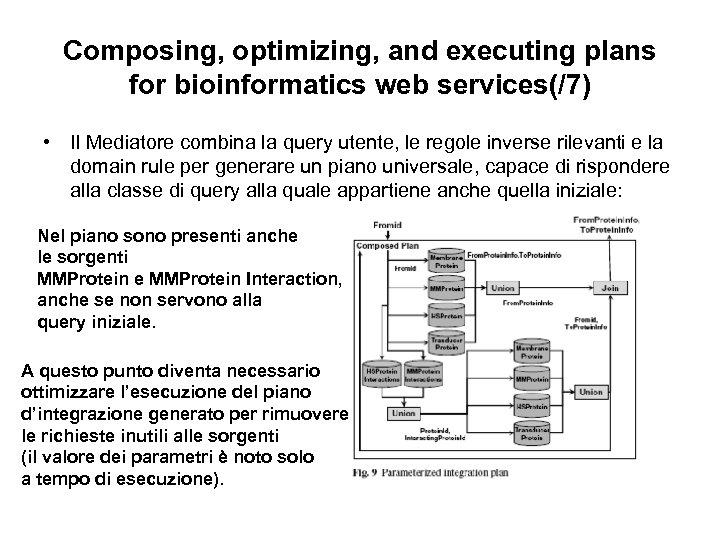 Composing, optimizing, and executing plans for bioinformatics web services(/7) • Il Mediatore combina la
