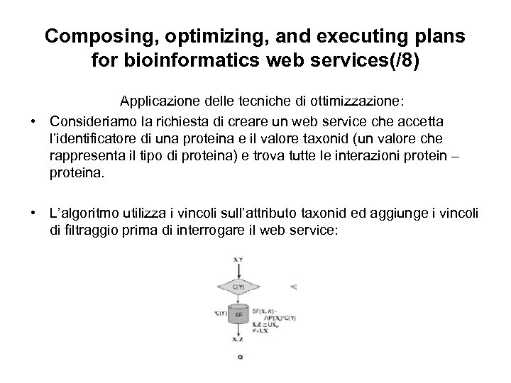 Composing, optimizing, and executing plans for bioinformatics web services(/8) Applicazione delle tecniche di ottimizzazione: