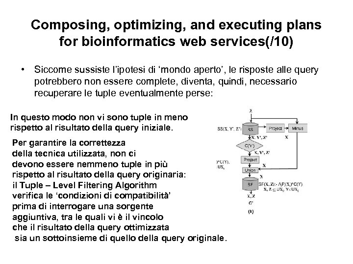 Composing, optimizing, and executing plans for bioinformatics web services(/10) • Siccome sussiste l’ipotesi di