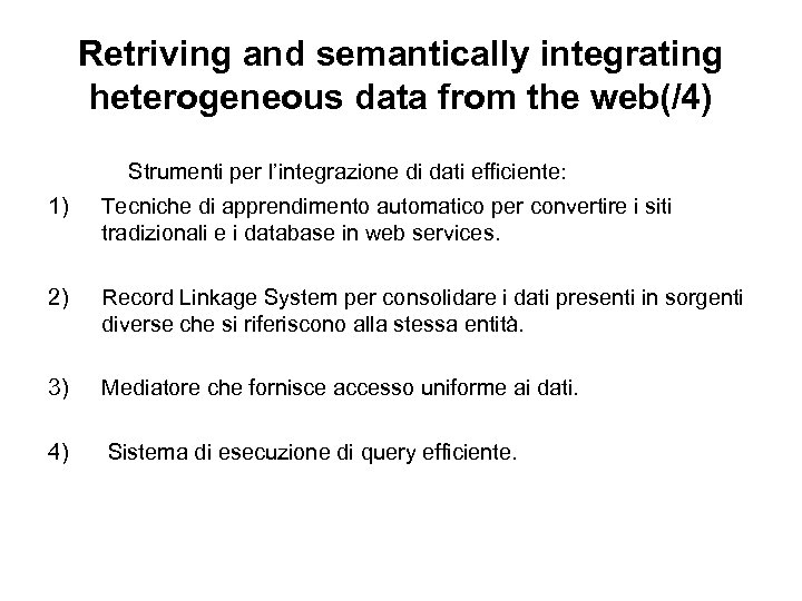 Retriving and semantically integrating heterogeneous data from the web(/4) Strumenti per l’integrazione di dati