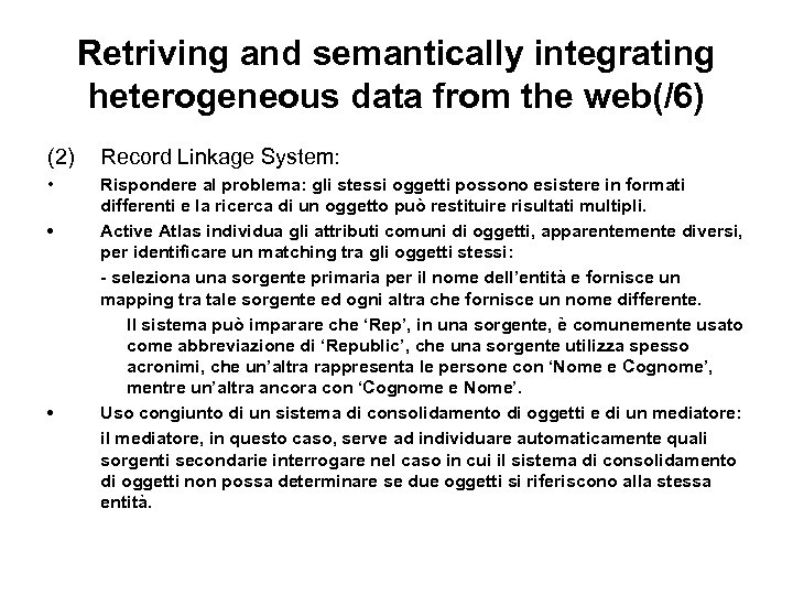 Retriving and semantically integrating heterogeneous data from the web(/6) (2) Record Linkage System: •