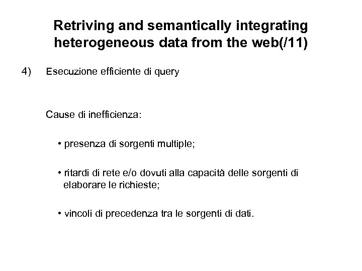 Retriving and semantically integrating heterogeneous data from the web(/11) 4) Esecuzione efficiente di query