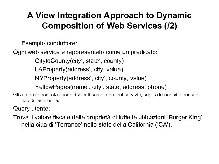 A View Integration Approach to Dynamic Composition of Web Services (/2) Esempio conduttore: Ogni