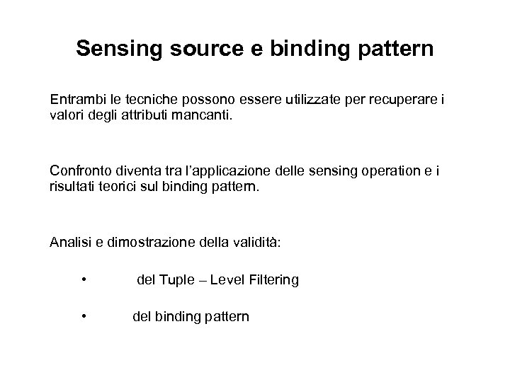 Sensing source e binding pattern Entrambi le tecniche possono essere utilizzate per recuperare i