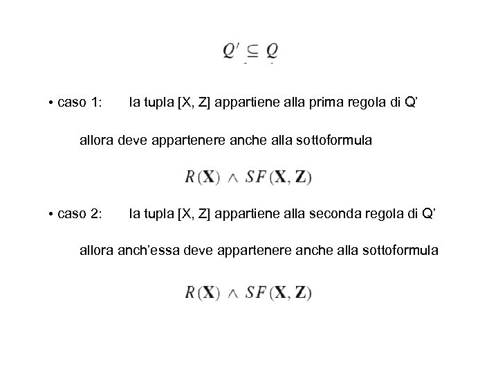  • caso 1: la tupla [X, Z] appartiene alla prima regola di Q’