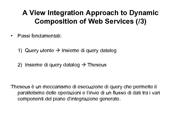 A View Integration Approach to Dynamic Composition of Web Services (/3) • Passi fondamentali:
