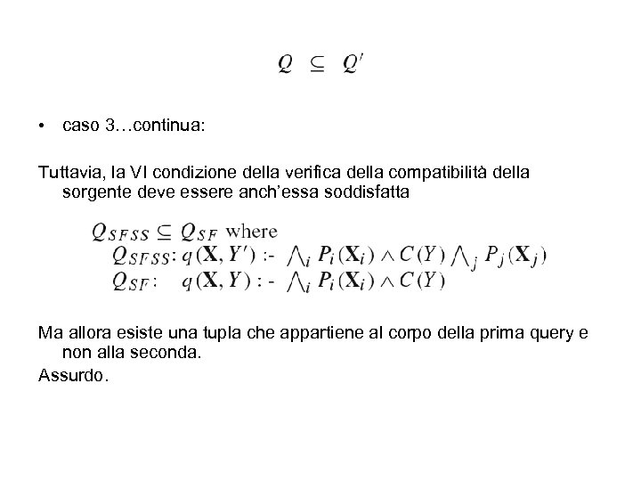  • caso 3…continua: Tuttavia, la VI condizione della verifica della compatibilità della sorgente