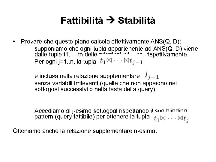 Fattibilità Stabilità • Provare che questo piano calcola effettivamente ANS(Q, D): supponiamo che ogni
