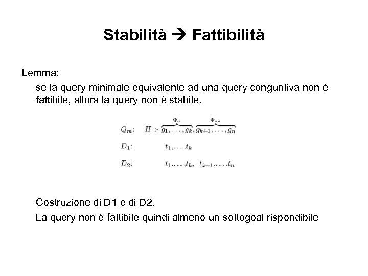 Stabilità Fattibilità Lemma: se la query minimale equivalente ad una query conguntiva non è