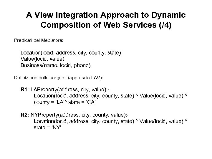 A View Integration Approach to Dynamic Composition of Web Services (/4) Predicati del Mediatore: