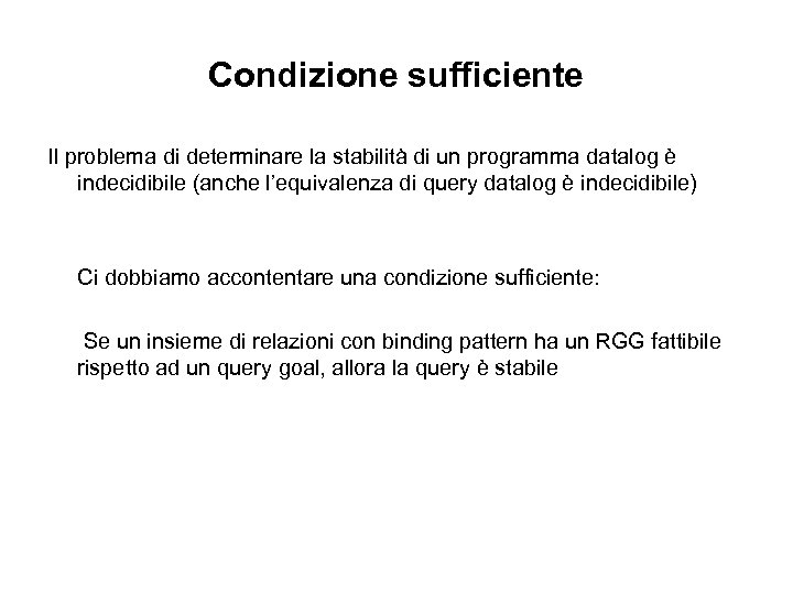 Condizione sufficiente Il problema di determinare la stabilità di un programma datalog è indecidibile