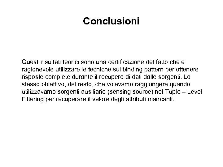 Conclusioni Questi risultati teorici sono una certificazione del fatto che è ragionevole utilizzare le