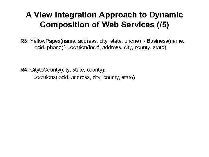 A View Integration Approach to Dynamic Composition of Web Services (/5) R 3: Yellow.