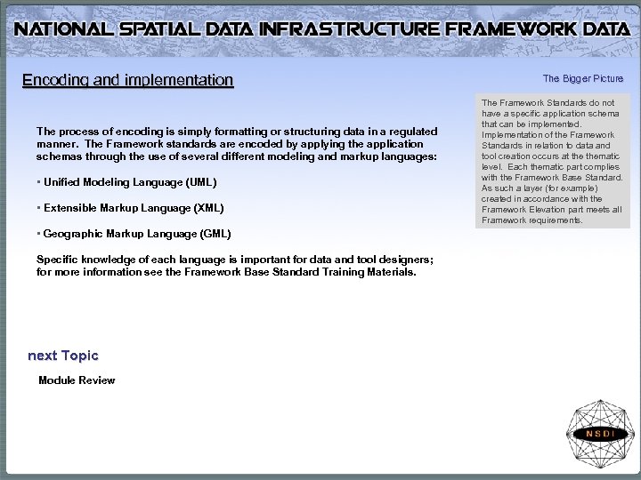 Encoding and implementation The process of encoding is simply formatting or structuring data in