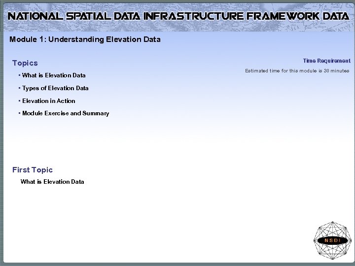 Module 1: Understanding Elevation Data Topics • What is Elevation Data • Types of