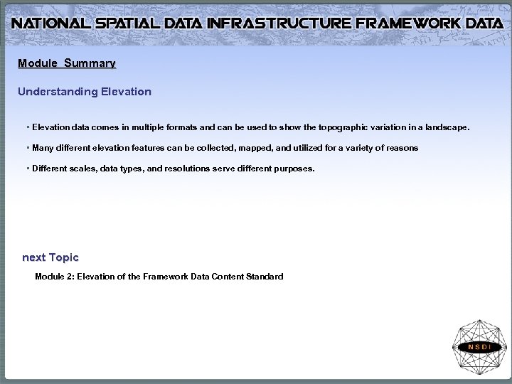 Module Summary Understanding Elevation • Elevation data comes in multiple formats and can be