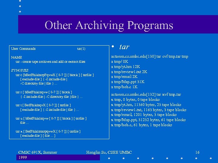 Other Archiving Programs User Commands • tar(1) NAME tar - create tape archives and