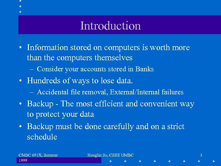 Introduction • Information stored on computers is worth more than the computers themselves –