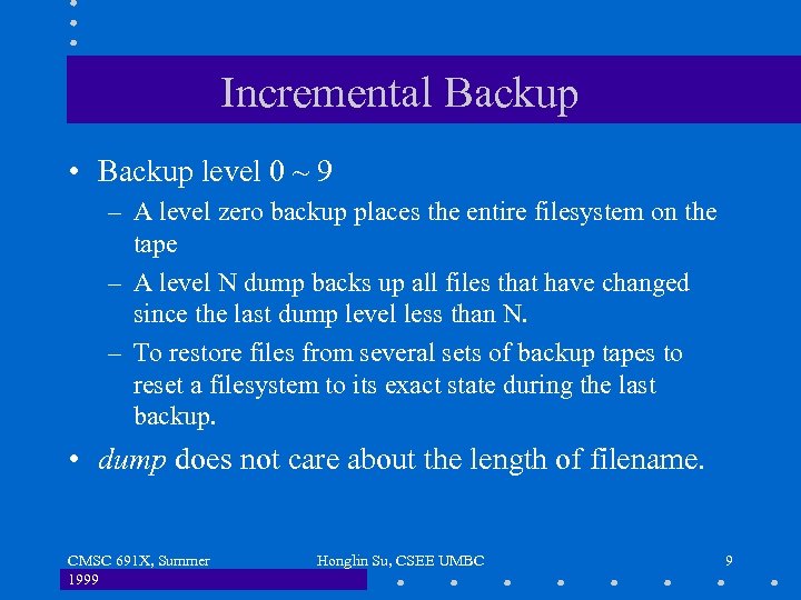 Incremental Backup • Backup level 0 ~ 9 – A level zero backup places