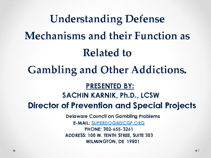 Understanding Defense Mechanisms and their Function as Related to Gambling and Other Addictions. PRESENTED